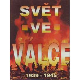 SVĚT VE VÁLCE 1939 - 1945